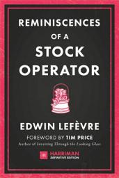 Icon image Reminiscences of a Stock Operator: The classic novel based on the life of legendary stock market speculator Jesse Livermore