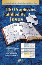Icon image 100 Prophecies Fulfilled by Jesus: Messianic Prophecies Made before the Birth of Christ