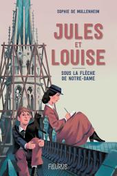 Icon image Jules et Louise. Sous la flèche de Notre-Dame