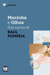 Icon image Mocinha e Olhos: Dois contos de Raul Pompeia: Literatura