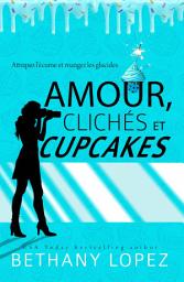 Icon image Amour, Clichés et Cupcakes