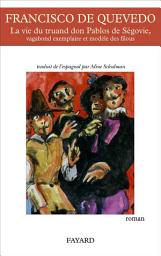 Icon image La vie du truand Don Pablos de Ségovie, vagabond exemplaire et modèle des filous