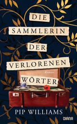 Icon image Die Sammlerin der verlorenen Wörter: Roman