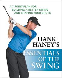 Icon image Hank Haney's Essentials of the Swing: A 7-Point Plan for Building a Better Swing and Shaping Your Shots