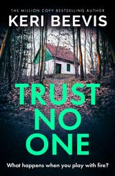 Icon image Trust No One: A suspenseful, completely addictive psychological thriller from TOP 10 BESTSELLER Keri Beevis