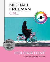 Icon image Michael Freeman On... Color & Tone: The Ultimate Photography Masterclass