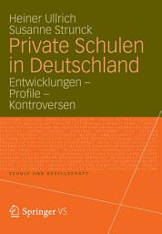 Icon image Private Schulen in Deutschland: Entwicklungen - Profile - Kontroversen