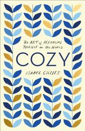 Icon image Cozy: The Art of Arranging Yourself in the World