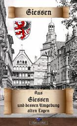 Icon image Aus Giessen und dessen Umgebung alten Tagen