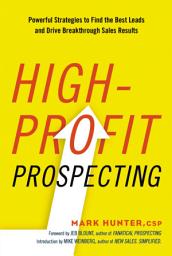 Icon image High-Profit Prospecting: Powerful Strategies to Find the Best Leads and Drive Breakthrough Sales Results