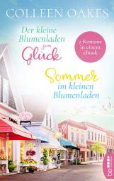 Icon image Der kleine Blumenladen zum Glück / Sommer im kleinen Blumenladen: Zwei Romane in einem eBook