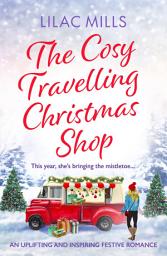 Icon image The Cosy Travelling Christmas Shop: An uplifting and inspiring festive romance