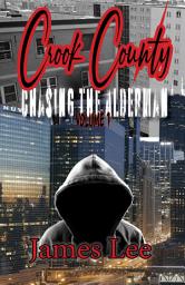Icon image Chasing the Alderman: Crook County vol.I