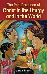 Icon image The Real Presence of Christ in the Liturgy and in the World