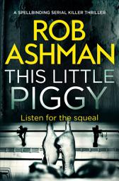 Icon image This Little Piggy: A Spellbinding Serial Killer Thriller