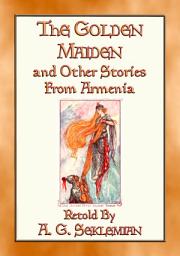 Icon image THE GOLDEN MAIDEN AND OTHER STORIES FROM ARMENIA - 29 stories from the Caucasus Corridor