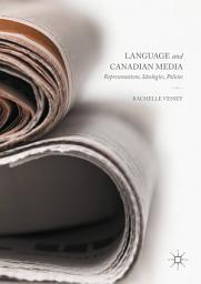 Icon image Language and Canadian Media: Representations, Ideologies, Policies