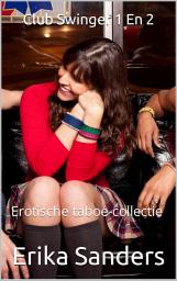 Icon image Club Swinger 1 En 2: Erotische taboe-collectie 34
