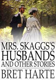 Icon image Mrs. Skaggs's Husbands and Other Stories