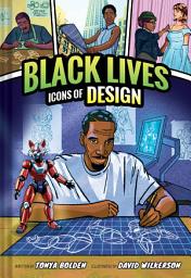 Icon image Icons of Design (Black Lives #2): A Nonfiction Graphic Novel