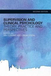 Icon image Supervision and Clinical Psychology: Theory, Practice and Perspectives, Edition 2