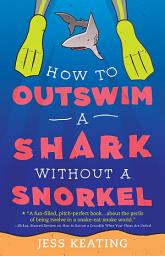 Icon image How to Outswim a Shark Without a Snorkel