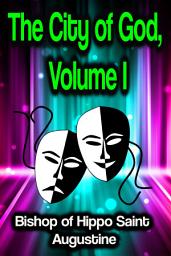 Icon image The City of God, Volume I
