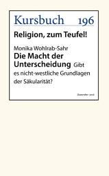 Icon image Die Macht der Unterscheidung: Gibt es nicht-westliche Grundlagen der Säkularität?
