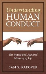 Icon image Understanding Human Conduct: The Innate and Acquired Meaning of Life