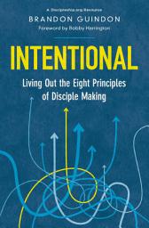Icon image Intentional: Living Out the Eight Principles of Disciple Making