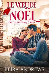 Icon image Le voeu de Noël: Une Histoire Gay Amish