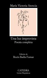Icon image Una luz imprevista: Poesía completa