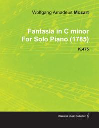 Icon image Fantasia in C Minor by Wolfgang Amadeus Mozart for Solo Piano (1785) K.475