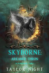 Icon image Skyborne: Arkaner Thron (Die Skyborne-Serie – Band 5)
