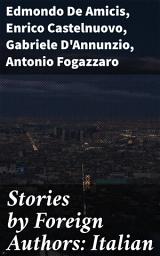 Icon image Stories by Foreign Authors: Italian: Exploring Love, Morality, and the Human Condition in Italian Literary Landscapes