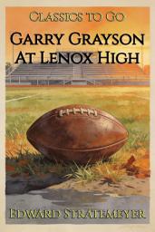 Icon image Garry Grayson At Lenox High: Restored Classics to Go Edition