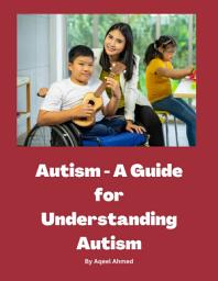 Icon image Autism - A Guide for Understanding Autism