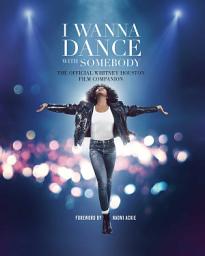 Icon image I Wanna Dance with Somebody: The Official Whitney Houston Film Companion