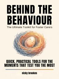 Icon image Behind the Behaviour: The Ultimate Toolkit for Foster Carers