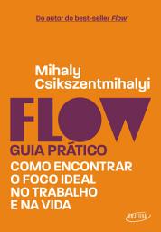 Icon image Flow – Guia prático: Como encontrar o foco ideal no trabalho e na vida