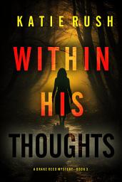 Icon image Within His Thoughts (A Drake Reed FBI Suspense Thriller—Book Three)