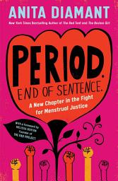 Icon image Period. End of Sentence.: A New Chapter in the Fight for Menstrual Justice