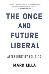 Icon image The Once and Future Liberal: After Identity Politics