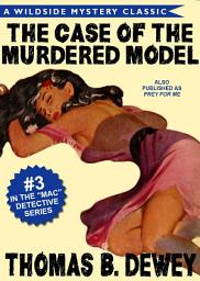 Icon image The Case of the Murdered Model: Mac Detective Series #3