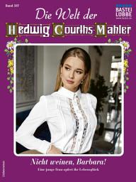 Icon image Die Welt der Hedwig Courths-Mahler 597: Nicht weinen, Barbara!