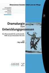 Icon image Dramaturgie von Entwicklungsprozessen: Ein Phasenmodell für professionelle Hilfe im psychosozialen Bereich
