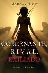 Icon image Gobernante, Rival, Exiliado (De Coronas Y Gloria—Libro 7)