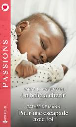 Icon image Un bébé à chérir - Pour une escapade avec toi