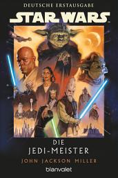 Icon image Star WarsTM Die Jedi-Meister: Deutsche Erstausgabe