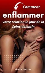 Icon image Comment enflammer votre relation le jour de la Saint-Valentin